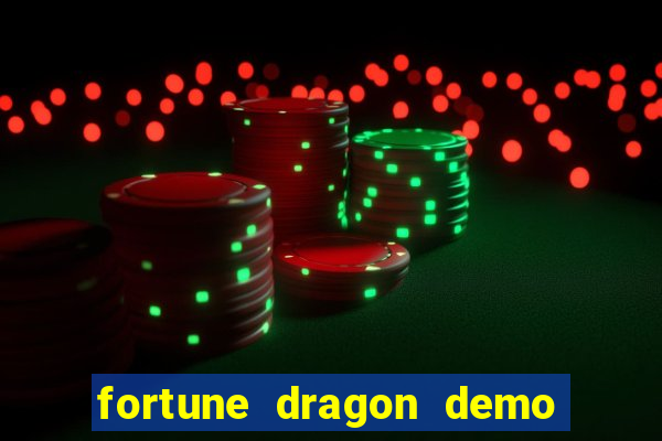 fortune dragon demo bet 500